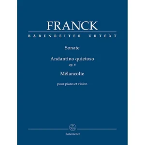 Franck, C.: Violinsonate/Andantino quietoso Op. 6/Mélancolie