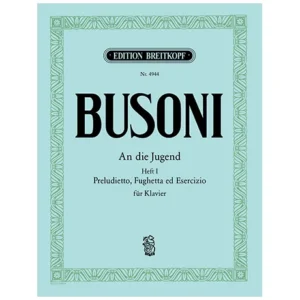 Busoni, F.: An die Jugend Busoni-Verz. 254 Heft I
