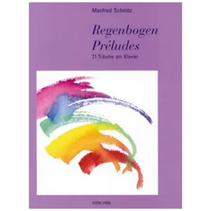 Schmitz, M.: Regenbogen-Préludes. 21 Träume am Klavier