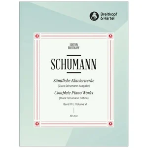 Schumann, R.: Sämtliche Klavierwerke Band VI: Op. 99, 111, 118, 124, 126, 133