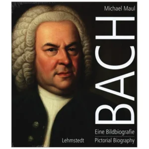 Maul, M.: Bach – Eine Bildbiografie/A Pictorial Biography