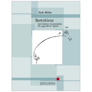 Höller, Y.: Bartokiana – 6 kleine Klavierstücke für jugendliche Spieler (1981)
