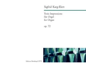 KARG-ELERT – 3 Impressions Op. 72