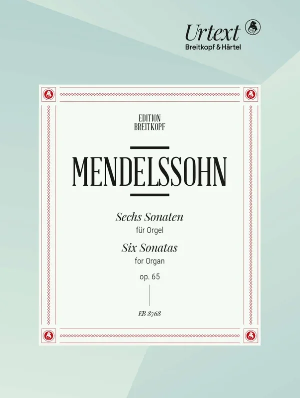 MENDELSSOHN – 6 Sonatas Op. 65