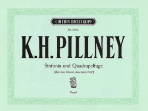 PILLNEY – Sinfonia and Quadruple Fuge on the Chorale “Aus tiefer Not”