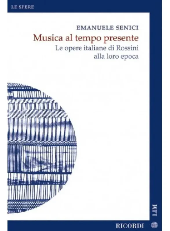SENICI – Musica al Tempo Presente. Le opere italiane di Rossini alla loro epoca