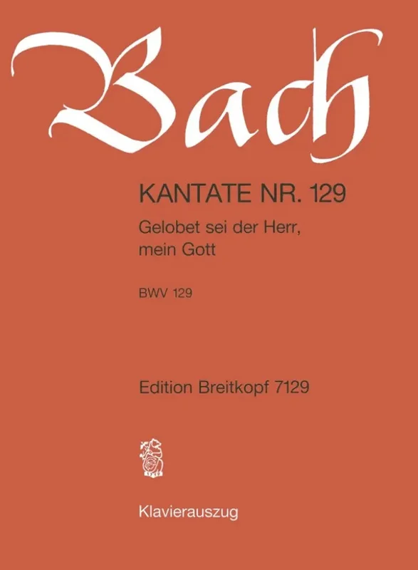 BACH – Kantate BWV 129 Gelobet sei der Herr, mein Gott