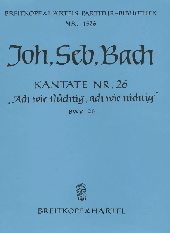 BACH – Cantata BWV 26 “Ah! how weary, ah! how fleeting”