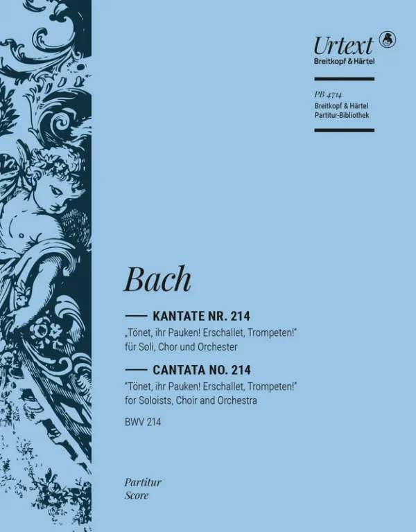 BACH – Cantata BWV 214 “Trumpets, uplift ye! loud drum-rolls, now thunder!”