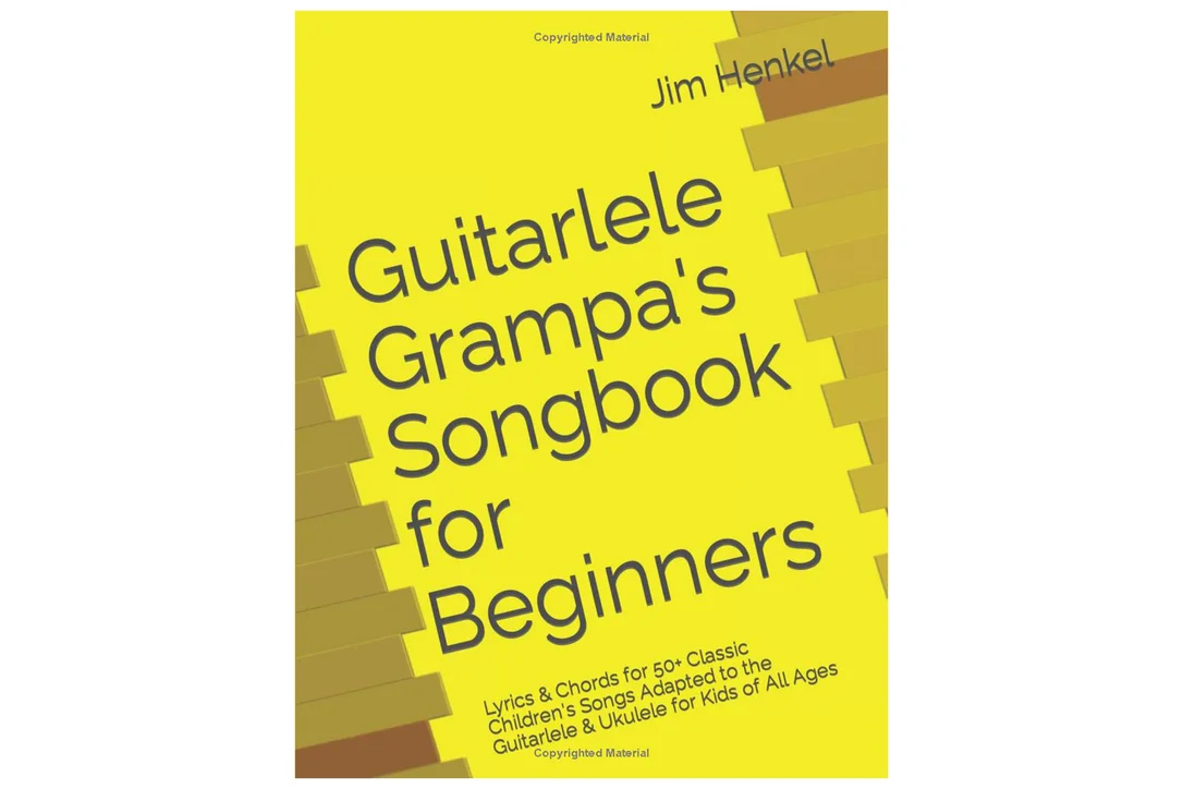Guitarlele Grampa’s Songbook for Beginners: Lyrics & Chords for 50+ Classic Children’s Songs