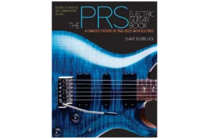 The PRS Electric Guitar Book: A Complete History of Paul Reed Smith Electrics