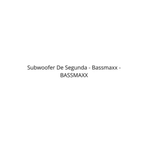 Subwoofer De Segunda – Bassmaxx – BASSMAXX