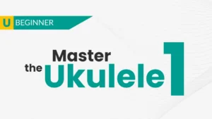 Master the Ukulele 1 Course – Uke Like The Pros
