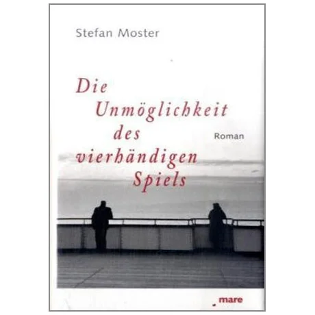 Moster, S.: Die Unmöglichkeit des vierhändigen Spiels