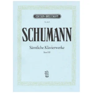Schumann, R.: Sämtliche Klavierwerke Band III: Op. 14-19