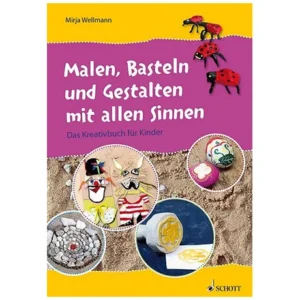 Wellmann, M.: Malen, Basteln und Gestalten mit allen Sinnen