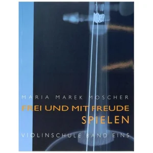 Moscher, M. M.: Frei und mit Freude spielen – Violinschule