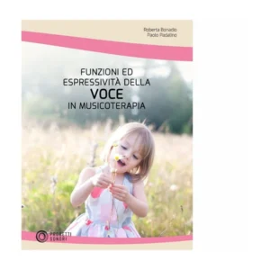 Funzioni ed espressivita’ della voce in musicoterapia bonadio – padalino