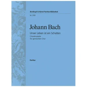 Bach, J.: Unser Leben ist ein Schatten