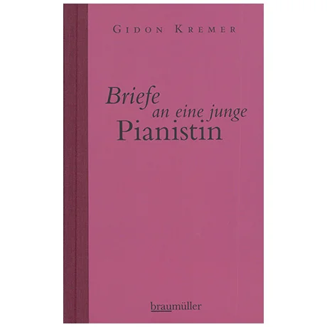 Kremer, G.: Briefe an eine junge Pianistin