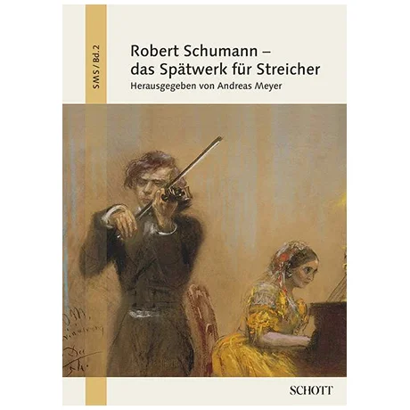 Robert Schumann – das Spätwerk für Streicher