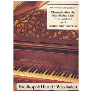 Mendelssohn Bartholdy, F.: Phantasie E-Dur über The last rose Op. 15