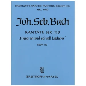 Bach, J. S.: Kantate BWV 110 »Unser Mund sei voll Lachens«