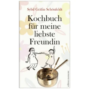 Schönfeldt, S. Gräfin: Kochbuch für meine liebste Freundin