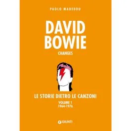 P.Madeddu David Bowie Changes Le storie dietro le canzoni Vol 1 (1964-1976)