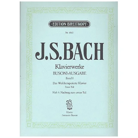 Bach, J. S.: Das Wohltemperierte Klavier 1. Teil Heft IV Nachtrag zum 1. Teil