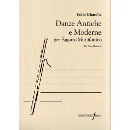 Danze Antiche e Moderne per Fagotto Mutlifonico Fabio Gianolla