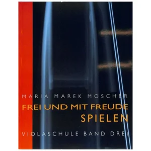 Moscher, M. M.: Frei und mit Freude spielen – Violaschule