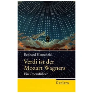 Henscheid, E.: Verdi ist der Mozart Wagners