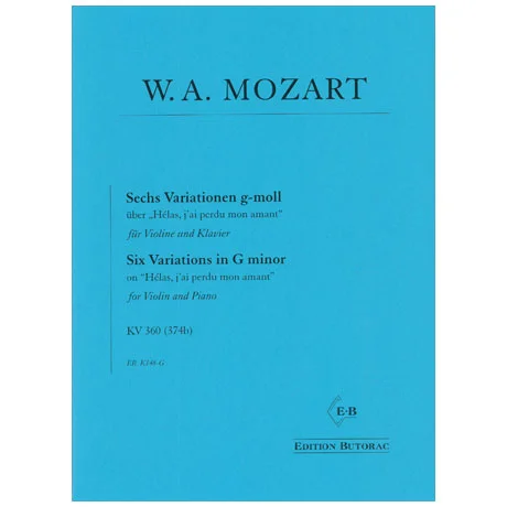 Mozart, W.A.: Sechs Variationen über das franz. Lied »Hélas, j´ai perdu mon amant« KV 360/374b