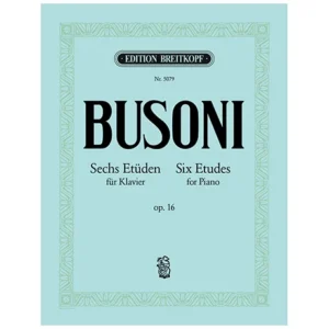 Busoni, F.: Sechs Etüden Op. 16 Busoni-Verz. 203