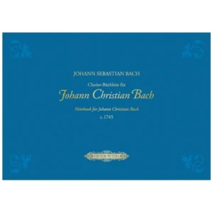 Bach, J. S.: Clavier-Büchlein für Johann Christian Bach 1745