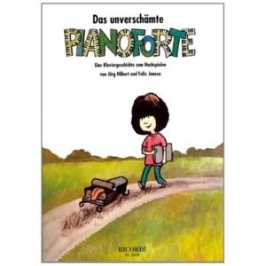 Hilbert, J. / Janosa, F.: Das unverschämte Pianoforte