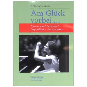 Garben, C.: Am Glück vorbei – Kunst und Schicksal legendärer Pianistinnen
