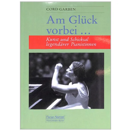 Garben, C.: Am Glück vorbei – Kunst und Schicksal legendärer Pianistinnen