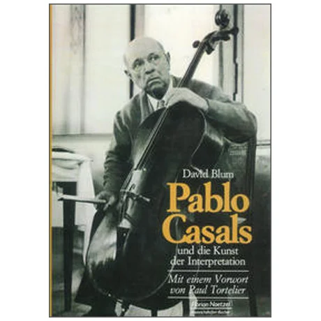 Blum, D.: Pablo Casals und die Kunst der Interpretation