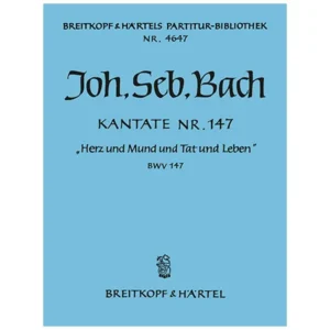 Bach, J. S.: Kantate BWV 147 »Herz und Mund und Tat und Leben«