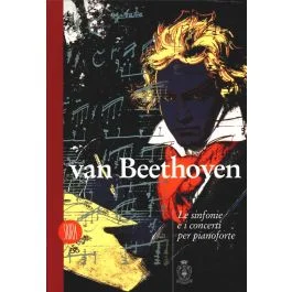 Van Beethoven Le sinfonie e i concerti per pianoforte