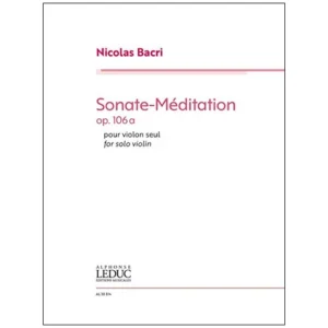 Bacri, N.: Sonate-Méditation for Solo Violin Op. 106a