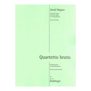 Wagner, D.: Quartetto bruto