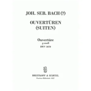 Bach, J. S.: Ouvertüre (Suite) g-Moll BWV 1070