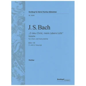 Bach, J. S.: Motette BWV 118 O Jesu Christ, meins Lebens Licht
