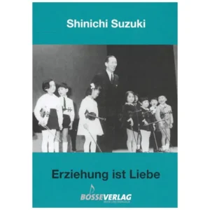 Suzuki, S.: Erziehung ist Liebe