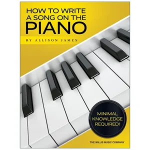 James, A.: How to Write a Song on the Piano