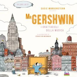S. Morgenstern Mr Gershwin I grattacieli della musica con CD