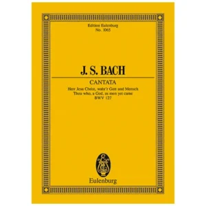 Bach, J. S.: Kantate BWV 127 »Dominica Estomihi«